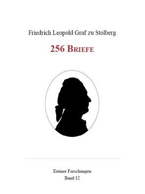 Friedrich Leopold Graf zu Stolberg : 256 Briefe. von Hempel,  Dirk, Stolberg,  Friedrich Leopold Graf zu