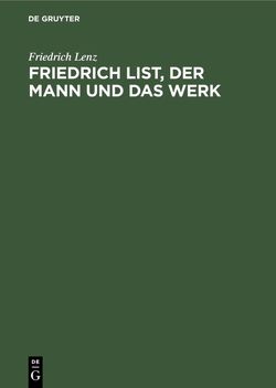 Friedrich List, der Mann und das Werk von Lenz,  Friedrich
