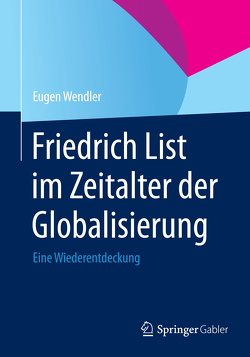 Friedrich List im Zeitalter der Globalisierung von Wendler,  Eugen