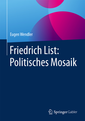 Friedrich List: Politisches Mosaik von Wendler,  Eugen