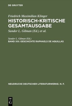 Friedrich Maximilian Klinger: Historisch-kritische Gesamtausgabe / Geschichte Raphaels de Aquillas von Gilman,  Sander L.
