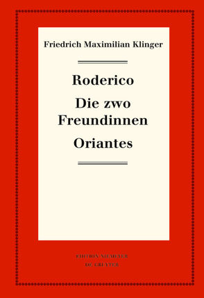 Friedrich Maximilian Klinger: Historisch-kritische Gesamtausgabe / Roderico. Die zwo Freundinnen. Oriantes von Hartmann,  Karl-Heinz