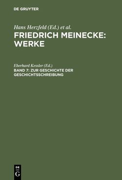 Friedrich Meinecke: Werke / Zur Geschichte der Geschichtsschreibung von Kessler,  Eberhard