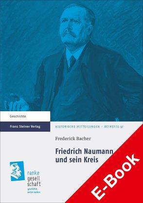 Friedrich Naumann und sein Kreis von Bacher,  Frederick