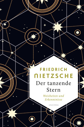 Friedrich Nietzsche, Der tanzende Stern. Die prägnantesten Weisheiten und Erkenntnisseaus dem Gesamtwerk – von Kilian,  Kai, Nietzsche,  Friedrich