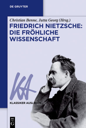 Friedrich Nietzsche: Die fröhliche Wissenschaft von Benne,  Christian, Georg,  Jutta