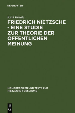 Friedrich Nietzsche – Eine Studie zur Theorie der Öffentlichen Meinung von Braatz,  Kurt