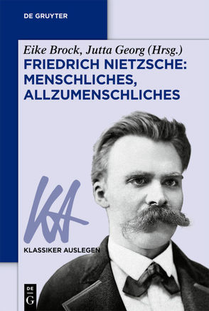 Friedrich Nietzsche: Menschliches, Allzumenschliches von Brock,  Eike, Georg,  Jutta