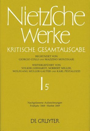 Friedrich Nietzsche: Nietzsche Werke. Abteilung 1 / Nachgelassene Aufzeichnungen. Frühjahr 1868 – Herbst 1869 von Figl,  Johann, Glau,  Katherina, Most,  Glenn W.