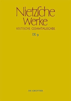 Friedrich Nietzsche: Nietzsche Werke. Abteilung 9: Der handschriftliche… / Arbeitshefte W II 6 und W II 7 von Haase,  Marie-Luise, Hadasch,  Ilona, Riebe,  Thomas, Röllin,  Beat, Rupf,  Constantin, Stockmar,  René, Weißbrodt,  Daniel