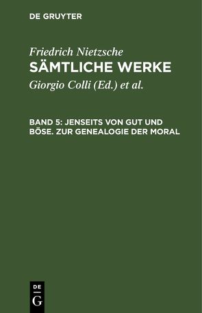 Friedrich Nietzsche: Sämtliche Werke / Jenseits von Gut und Böse. Zur Genealogie der Moral von Colli,  Giorgio, Montinari,  Mazzino, Nietzsche,  Friedrich