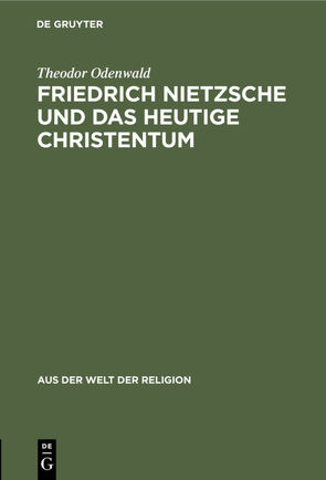 Friedrich Nietzsche und das heutige Christentum von Odenwald,  Theodor