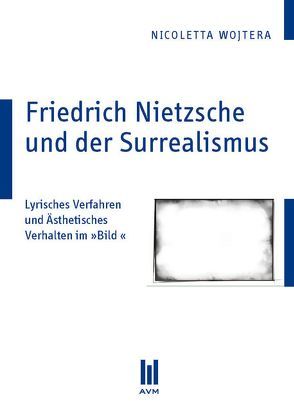 Friedrich Nietzsche und der Surrealismus von Wojtera,  Nicoletta