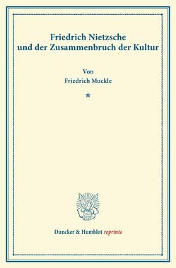 Friedrich Nietzsche und der Zusammenbruch der Kultur. von Muckle,  Friedrich