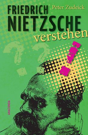 Friedrich Nietzsche verstehen von Zudeick,  Peter