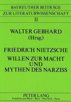 Friedrich Nietzsche – Willen zur Macht und Mythen des Narziss von Gebhard,  Walter