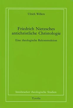 Friedrich Nietzsches antichristliche Christologie von Coreth,  Emerich, Kern,  Walter, Rotter,  Hans, Willers,  Ulrich