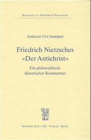 Friedrich Nietzsches „Der Antichrist“ von Sommer,  Andreas U