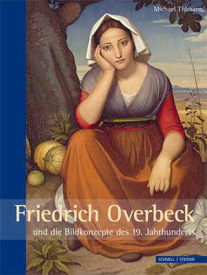 Friedrich Overbeck und die Bildkonzepte des 19. Jahrhunderts von Thimann,  Michael