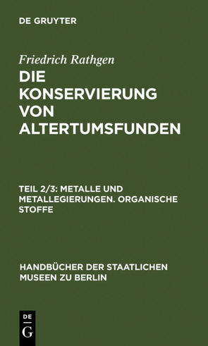 Friedrich Rathgen: Die Konservierung von Altertumsfunden / Metalle und Metallegierungen. Organische Stoffe von Rathgen,  Friedrich