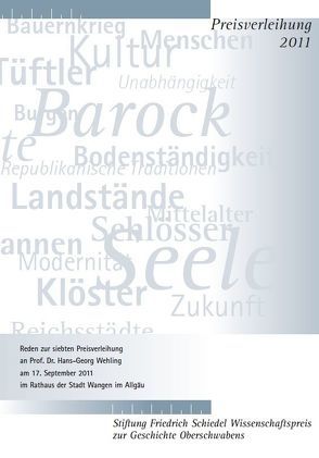 Friedrich Schiedel Wissenschaftspreis zur Geschichte Oberschwabens 2011 von Maurer,  Michael C., Steinbach,  Peter, Wehling,  Hans-Georg, Widmaier,  Kurt