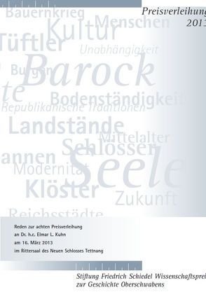 Friedrich Schiedel Wissenschaftspreis zur Geschichte Oberschwabens 2013 von Kuhn,  Elmar L, Maurer,  Michael C., Quarthal,  Franz, Widmaier,  Kurt