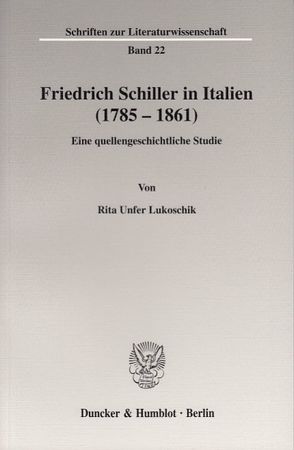 Friedrich Schiller in Italien (1785 – 1861). von Unfer Lukoschik,  Rita