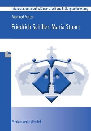 Friedrich Schiller: Maria Stuart von Mitter,  Manfred