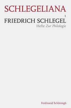 Friedrich Schlegel – Hefte Zur Philologie von Breuer,  Ulrich, Müller,  Samuel, Reuss,  Roland, Schlegel,  Friedrich