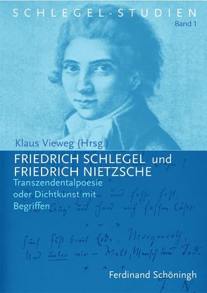Friedrich Schlegel und Friedrich Nietzsche von Vieweg,  Klaus