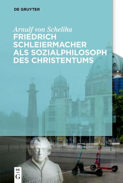 Friedrich Schleiermacher als Sozialphilosoph des Christentums von Scheliha,  Arnulf