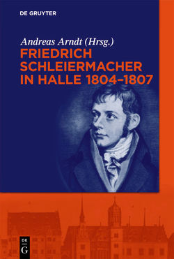 Friedrich Schleiermacher in Halle 1804-1807 von Arndt,  Andreas