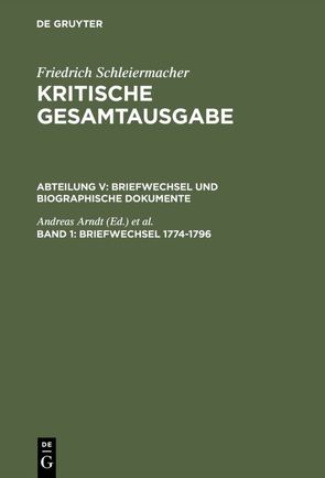 Friedrich Schleiermacher: Kritische Gesamtausgabe. Briefwechsel und… / Briefwechsel 1774-1796 von Arndt,  Andreas, Virmond,  Wolfgang