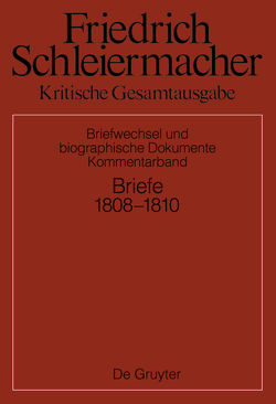 Friedrich Schleiermacher: Kritische Gesamtausgabe. Briefwechsel und… / Briefwechsel 1808-1810 von Schmidt,  Sarah