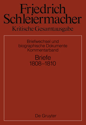 Friedrich Schleiermacher: Kritische Gesamtausgabe. Briefwechsel und… / Briefwechsel 1808-1810 von Schmidt,  Sarah