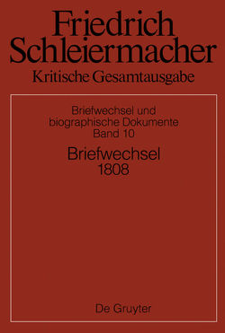 Friedrich Schleiermacher: Kritische Gesamtausgabe. Briefwechsel und… / Briefwechsel 1808 von Gerber,  Simon, Schmidt,  Sarah