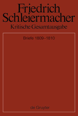 Friedrich Schleiermacher: Kritische Gesamtausgabe. Briefwechsel und… / Briefwechsel 1809-1810 von Gerber,  Simon, Schmidt,  Sarah