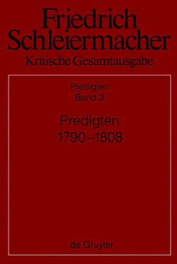 Friedrich Schleiermacher: Kritische Gesamtausgabe. Predigten / Predigten 1790-1808 von Meckenstock,  Günter