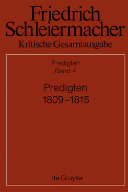 Friedrich Schleiermacher: Kritische Gesamtausgabe. Predigten / Predigten 1809-1815 von Paschen,  Simon, Weiland,  Patrick