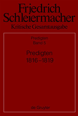 Friedrich Schleiermacher: Kritische Gesamtausgabe. Predigten / Predigten 1816-1819 von Kretschmar,  Katja, Pietsch,  Michael