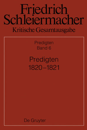 Friedrich Schleiermacher: Kritische Gesamtausgabe. Predigten / Predigten 1820-1821 von Blumrich,  Elisabeth