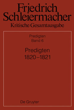 Friedrich Schleiermacher: Kritische Gesamtausgabe. Predigten / Predigten 1820-1821 von Blumrich,  Elisabeth