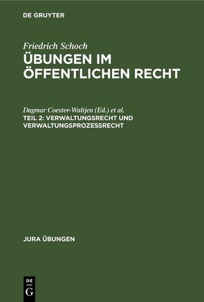 Friedrich Schoch: Übungen im Öffentlichen Recht / Verwaltungsrecht und Verwaltungsprozessrecht von Schoch,  Friedrich