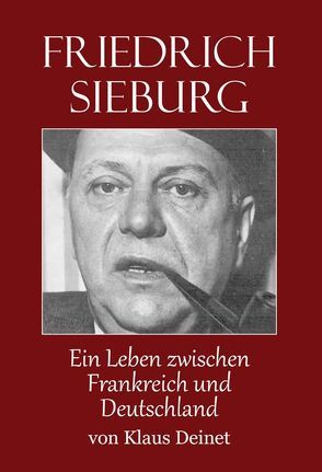 Friedrich Sieburg (1893 – 1964) von Deinet,  Klaus