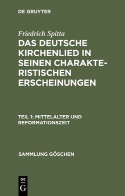 Friedrich Spitta: Das deutsche Kirchenlied in seinen charakteristischen Erscheinungen / Mittelalter und Reformationszeit von Spitta,  Friedrich