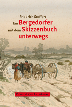 Friedrich Stoffert. Ein Bergedorfer mit dem Skizzenbuch unterwegs von Stoffert,  Gerhard