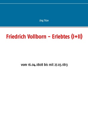 Friedrich Vollborn – Erlebtes (I+II) von Titze,  Jörg