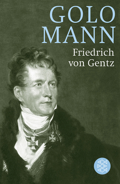 Friedrich von Gentz von Mann,  Golo
