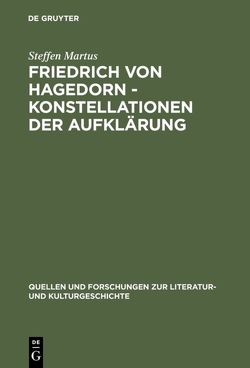 Friedrich von Hagedorn – Konstellationen der Aufklärung von Martus,  Steffen
