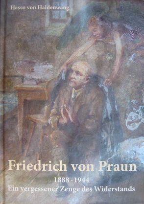 Friedrich von Praun (1888-1944) von Haldenwang,  Hasso von